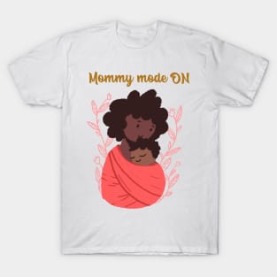 Mommy mode on T-Shirt